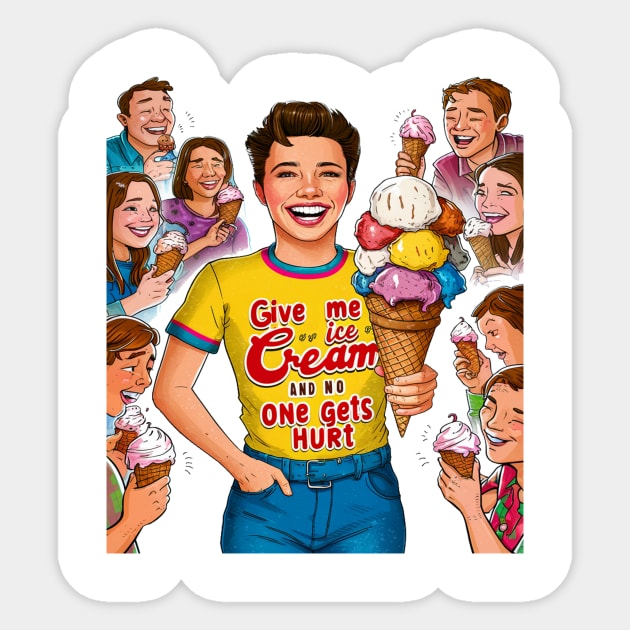 Give me ice cream and no one gets hurt Sticker by alby store